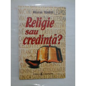 Religie sau credinta?  -  Nicolae  TONOIU